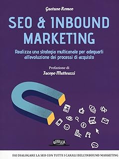 Seo & inbound marketing. Realizza una strategia multicanale per adeguarti all