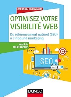 Optimisez votre visibilité Web: Du référencement naturel (SEO) à l