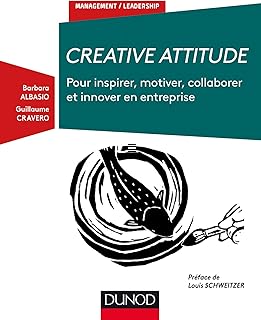 Creative Attitude: Pour inspirer, motiver, collaborer et innover en entreprise