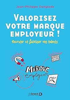 Valorisez votre marque employeur !: Recruter et fidéliser vos talents